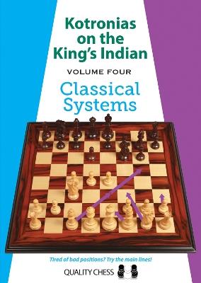 Kotronias on the King's Indian Volume IV: Classical Systems - Vassilios Kotronias - cover