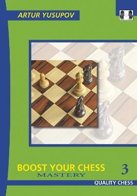 Boost Your Chess 3: Mastery - Artur Yusupov - cover