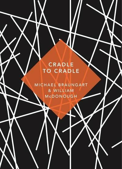 Cradle to Cradle: (Patterns of Life) - Michael Braungart,William McDonough - cover