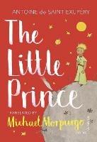 The Little Prince: A new translation by Michael Morpurgo - Antoine De Saint-Exupery - cover