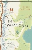 In Patagonia: (Vintage Voyages)