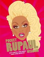 Pocket RuPaul Wisdom: Witty Quotes and Wise Words From a Drag Superstar