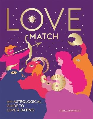 Love Match: An Astrological Guide to Love and Dating - Stella Andromeda - cover