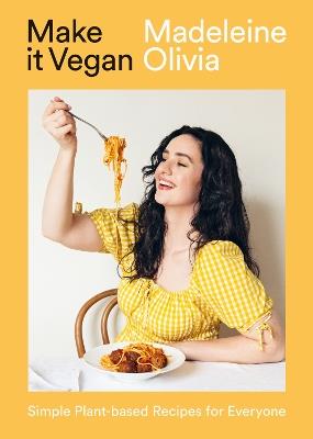 Make it Vegan: Simple Plant-based Recipes for Everyone - Madeleine Olivia - cover