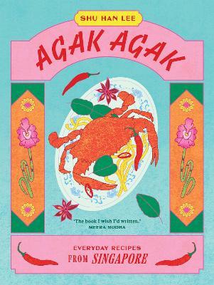 Agak Agak: Everyday Recipes from Singapore - Shu Han Lee - cover