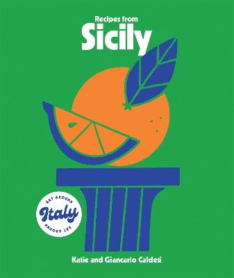 Recipes from Sicily - Katie Caldesi,Giancarlo Caldesi - cover