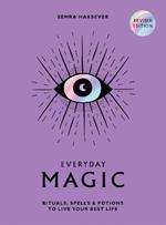 Everyday Magic: Rituals, Spells and Potions to Live Your Best Life