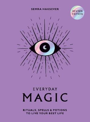 Everyday Magic: Rituals, Spells and Potions to Live Your Best Life - Semra Haksever - cover