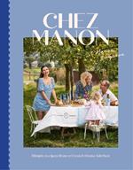 Chez Manon: Simple Recipes From A French Home Kitchen