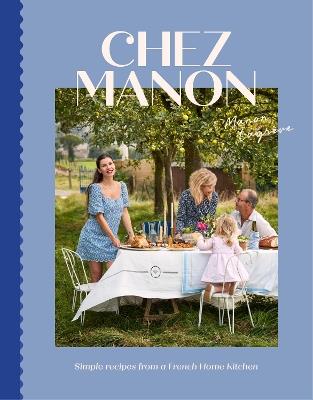 Chez Manon: Simple Recipes From A French Home Kitchen - Manon Lagrève - cover