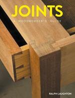 Joints: A Woodworker's Guide