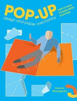 Pop-Up Design and Paper Mechanics: How to Make Folding Paper Sculpture - Duncan Birmingham - cover