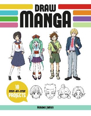 Draw Manga: 10 Step-by-Step Projects - Keroko James - cover