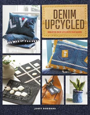 Denim Upcycled: Breathe New Life Into Old Jeans - Janet Goddard - cover