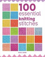 100 Essential Knitting Stitches