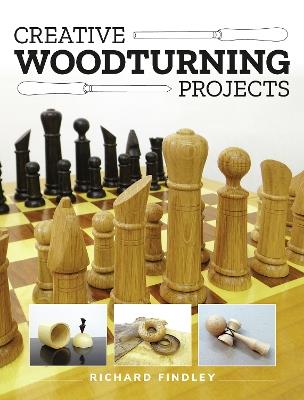 Creative Woodturning Projects - Richard Findley - cover