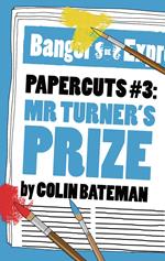 Papercuts 3: Mr Turner's Prize