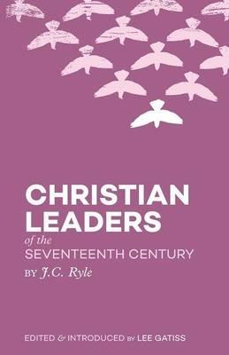 Christian Leaders of the Seventeenth Century - J C Ryle - cover