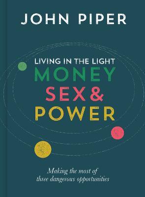 Living in the Light: Money, Sex and Power - John Piper - cover