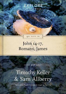90 Days in John 14-17, Romans & James: Wisdom for the Christian life - Timothy Keller,Sam Allberry - cover