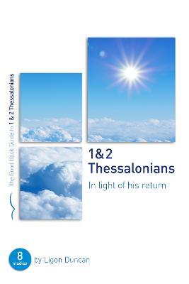 1 & 2 Thessalonians: In Light of His Return: Eight Studies for Groups or Individuals - Ligon Duncan - cover