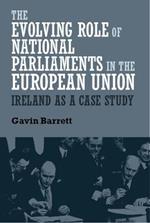 The Evolving Role of National Parliaments in the European Union: Ireland as a Case Study