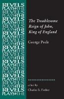 The Troublesome Reign of John, King of England: By George Peele - cover