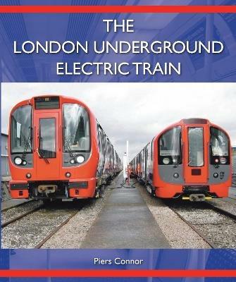 The London Underground Electric Train - Piers Connor - cover