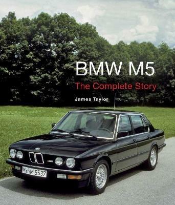 BMW M5: The Complete Story - James Taylor - cover