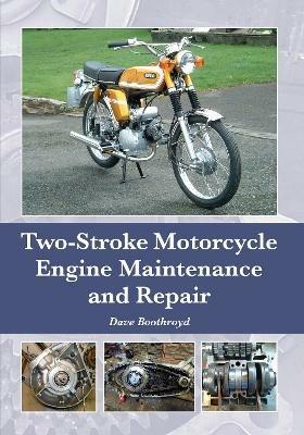 Two-Stroke Motorcycle Engine Maintenance and Repair - Dave Boothroyd - cover