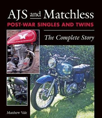 AJS and Matchless Post-War Singles and Twins: The Complete Story - Matthew Vale - cover