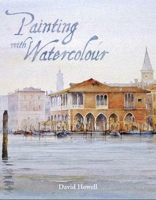 Painting with Watercolour - David Howell - cover