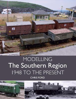 Modelling the Southern Region: 1948 to the Present - Chris C Ford - cover