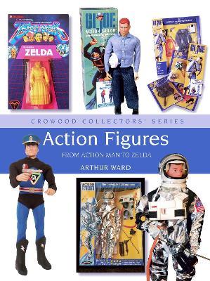 Action Figures: From Action Man to Zelda - Arthur Ward - cover