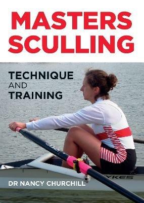 Masters Sculling: Technique and Training - Nancy Churchill - cover