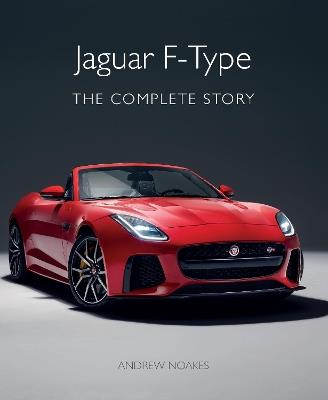 Jaguar F-Type: The Complete Story - Andrew Noakes - cover