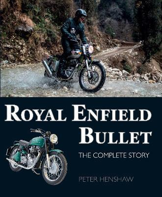 Royal Enfield Bullet: The Complete Story - Peter Henshaw - cover