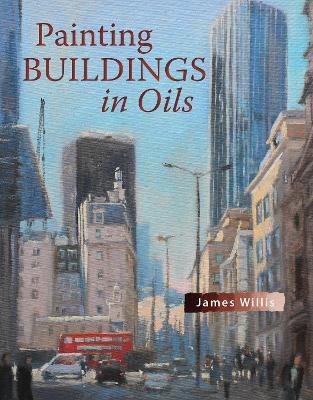 Painting Buildings in Oils - James Willis - cover