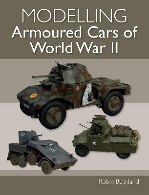 Modelling Armoured Cars of World War II - Robin Buckland - cover