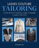 Ladies Couture Tailoring: A Step-by-Step Practical Guide to Making a Jacket that Fits