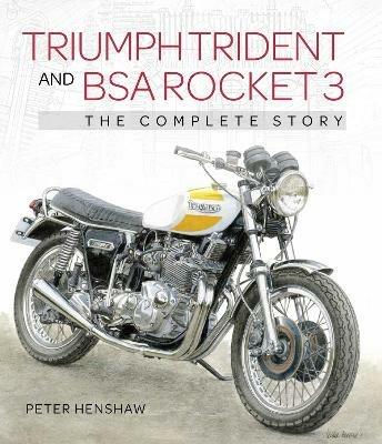 Triumph Trident and BSA Rocket 3: The Complete Story - Peter Henshaw -  Libro in lingua inglese - The Crowood Press Ltd - | IBS