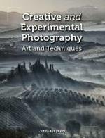 Creative and Experimental Photography: Art and Techniques