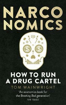 Narconomics: How To Run a Drug Cartel - Tom Wainwright - cover