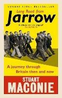 Long Road from Jarrow: A journey through Britain then and now - Stuart Maconie - cover