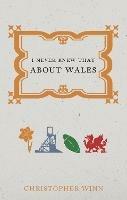 I Never Knew That About Wales - Christopher Winn - cover