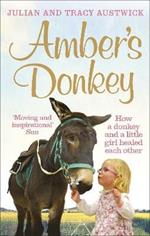 Amber's Donkey: How a donkey and a little girl healed each other