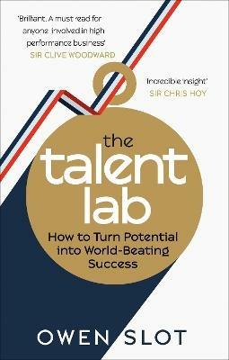 The Talent Lab: How to Turn Potential Into World-Beating Success - Owen Slot,Simon Timson,Chelsea Warr - cover