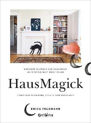 HausMagick: Transform your home, create your sanctuary - Erica Feldmann - cover