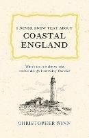 I Never Knew That About Coastal England - Christopher Winn - cover