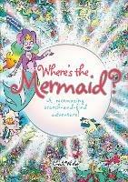 Where's the Mermaid: A Mermazing Search-and-Find Adventure - Chuck Whelon - cover